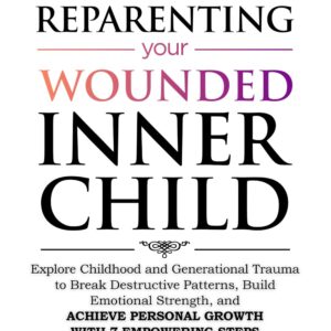 Re-Parenting Your Wounded Inner Child Book - May Tree Counseling