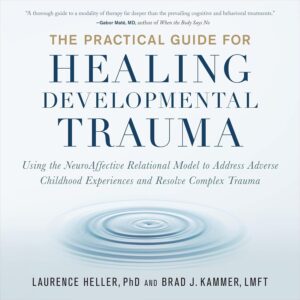 The Practical Guide for Healing Developmental Trauma Book - May Tree Counseling