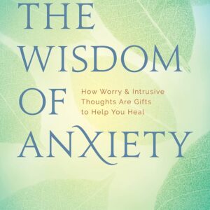 The Wisdom of Anxiety Book - May Tree Counseling