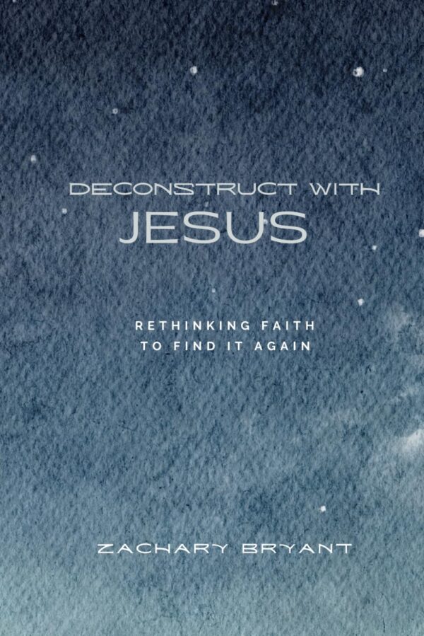 Deconstruct With Jesus by Zachary Bryant at May Tree Counseling