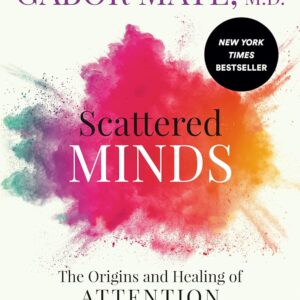 Scattered Minds by Gabor Mate at May Tree Counseling