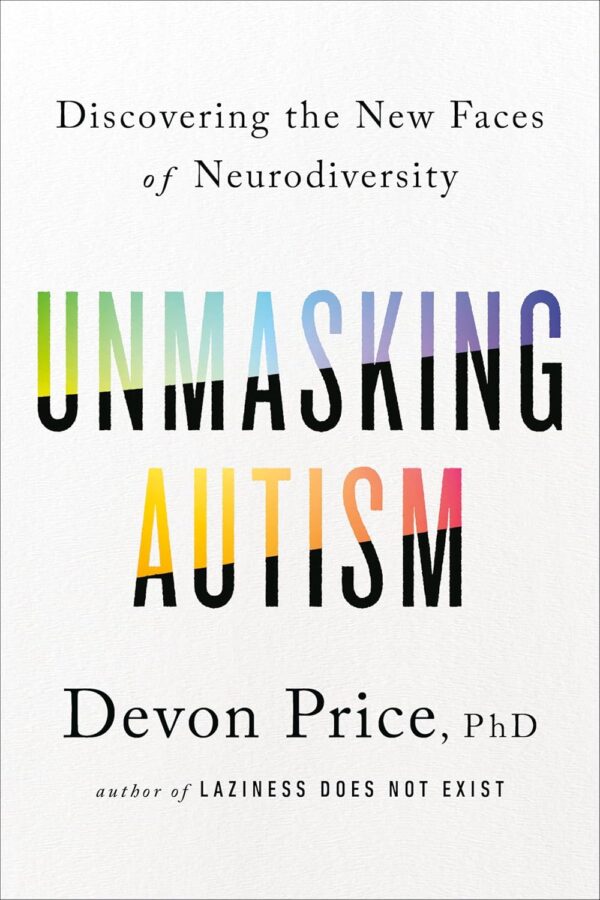 Unmasking Autism by Devon Price at May Tree Counseling